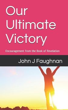portada Our Ultimate Victory: Encouragement from the Book of Revelation (en Inglés)