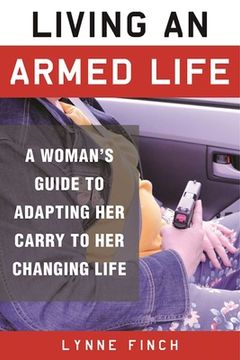 portada Living an Armed Life: A Woman's Guide to Adapting Her Carry to Her Changing Life (in English)