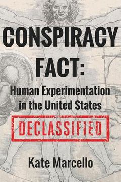 portada Conspiracy Fact: Human Experimentation in the United States: Declassified