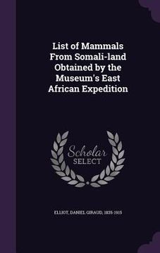 portada List of Mammals From Somali-land Obtained by the Museum's East African Expedition