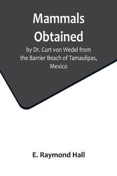 portada Mammals Obtained by Dr. Curt von Wedel from the Barrier Beach of Tamaulipas, Mexico 