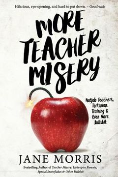 portada More Teacher Misery: Nutjob Teachers, Torturous Training, & Even More Bullshit (in English)