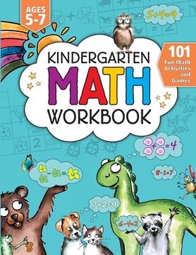 portada Kindergarten Math Activity Workbook: 101 Fun Math Activities and Games Addition and Subtraction, Counting, Money, Time, Fractions, Comparing, Color by 
