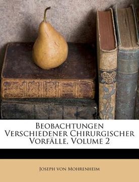 portada Beobachtungen Verschiedener Chirurgischer Vorfälle, Volume 2 (en Alemán)