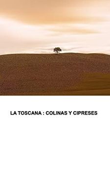 portada La Toscana: Cipreses y Colinas
