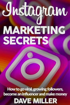 portada Instagram Marketing Secrets: How to go viral, growing followers, become an influencer and make money (in Italian)