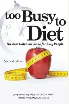 portada Too Busy to Diet: The Best Nutrition Guide for Busy People (en Inglés)