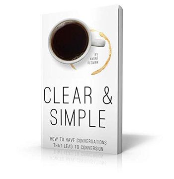 portada Clear & Simple: How to Have Conversations That Lead to Conversion 