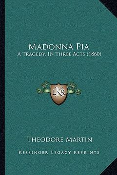 portada madonna pia: a tragedy, in three acts (1860) (en Inglés)