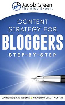 portada Content Strategy for Bloggers: Learn how to Understand Your Audience and to Create High Quality Content That Sells 