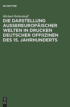 portada Die Darstellung Aussereuropäischer Welten in Drucken Deutscher Offiizinen des 15. Jahrhunderts (en Alemán)