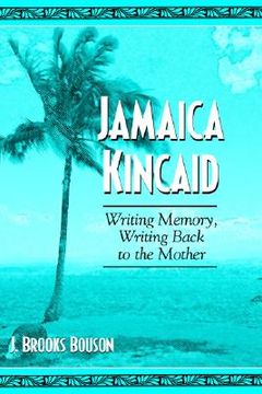 portada jamaica kincaid: writing memory, writing back to the mother (in English)