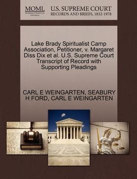 portada lake brady spiritualist camp association, petitioner, v. margaret diss dix et al. u.s. supreme court transcript of record with supporting pleadings