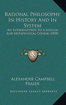 portada rational philosophy in history and in system: an introduction to a logical and metaphysical course (1858) (en Inglés)