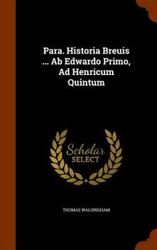 portada Para. Historia Breuis ... Ab Edwardo Primo, Ad Henricum Quintum (en Inglés)