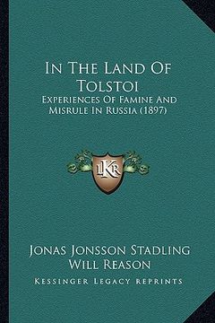 portada in the land of tolstoi: experiences of famine and misrule in russia (1897) (en Inglés)