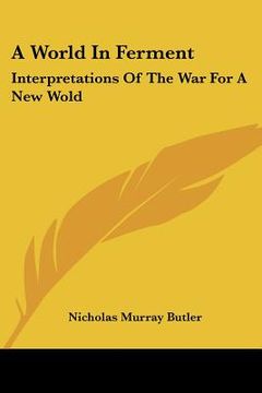 portada a world in ferment: interpretations of the war for a new wold (in English)
