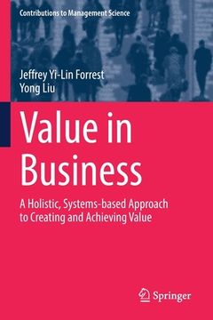 portada Value in Business: A Holistic, Systems-Based Approach to Creating and Achieving Value (in English)