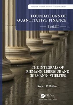 portada Foundations of Quantitative Finance: Book Iii. The Integrals of Riemann, Lebesgue and (Riemann-)Stieltjes (Chapman & Hall 