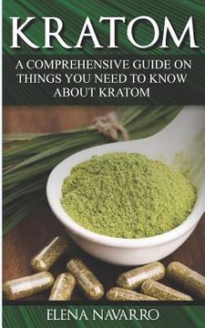 portada Kratom: A Comprehensive Guide on Things you need to know About Kratom (en Inglés)