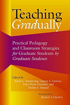 portada Teaching Gradually: Practical Pedagogy for Graduate Students, by Graduate Students (en Inglés)