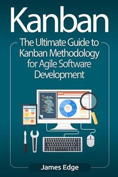portada Kanban: The Ultimate Guide to Kanban Methodology for Agile Software Development (en Inglés)