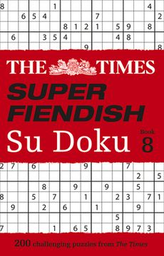 portada The Times Super Fiendish Su Doku: Book 8: 200 Challenging Puzzles Volume 8 (en Inglés)
