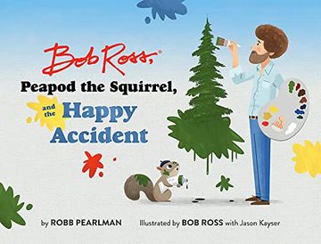 portada Bob Ross, Peapod the Squirrel, and the Happy Accident (Bob Ross and Peapod Story) (in English)