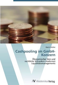 portada Cashpooling im GmbH-Konzern: Ökonomischer Sinn und  rechtliche Schranken modernen Liquiditätsmanagements