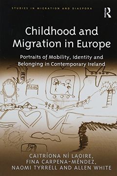 portada Childhood and Migration in Europe: Portraits of Mobility, Identity and Belonging in Contemporary Ireland (Studies in Migration and Diaspora) (in English)