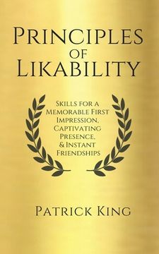portada Principles of Likability: Skills for a Memorable First Impression, Captivating Presence, and Instant Friendships (in English)