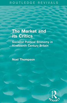 portada The Market and its Critics (Routledge Revivals): Socialist Political Economy in Nineteenth Century Britain (in English)