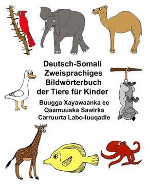 portada Deutsch-Somali Zweisprachiges Bildwörterbuch der Tiere für Kinder Buugga Xayawaanka ee Qaamuuska Sawirka Carruurta Labo-luuqadle (en Alemán)