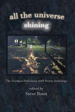 portada All the Universe Shining: The Scurfpea Publishing 2018 Poetry Anthology (en Inglés)