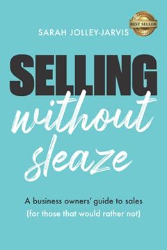 portada Selling Without Sleaze: A Business Owner's Guide to Sales (For Those Who Would Rather Not...)