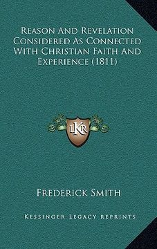 portada reason and revelation considered as connected with christian faith and experience (1811) (en Inglés)