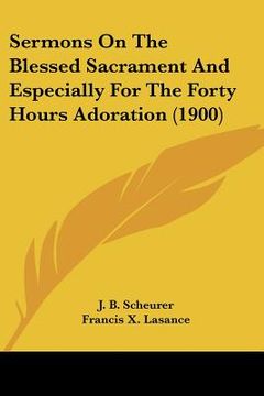 portada sermons on the blessed sacrament and especially for the forty hours adoration (1900) (in English)
