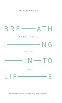 portada Breathing Into Life: Recovering Wholeness Through Body, Mind & Breath (in English)