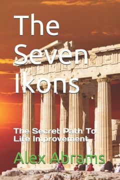 portada The Seven Ikons: Improve Your Life Get Started Today (en Inglés)