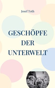 portada Geschöpfe der Unterwelt: Szenen einer deutschen Jugend (en Alemán)