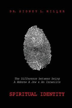 portada Spiritual Identity: The Difference Between Being a Hebrew, a Jew and an Isrealite (in English)