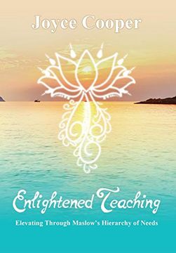 portada Enlightened Teaching: Elevating Through Maslow's Hierarchy of Needs (en Inglés)