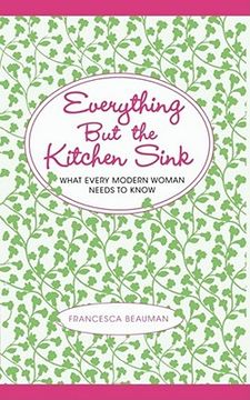 portada everything but the kitchen sink: what every modern woman needs to know (in English)
