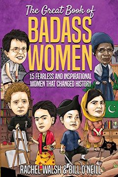 portada The Great Book of Badass Women: 15 Fearless and Inspirational Women That Changed History (en Inglés)