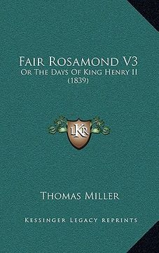 portada fair rosamond v3: or the days of king henry ii (1839) (in English)