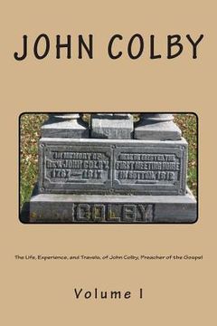 portada The Life, Experience, And Travels, Of John Colby, Preacher Of The Gospel.: Auto-Biography (en Inglés)