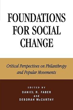 portada foundations for social change: critical perspectives on philanthropy and popular movements (en Inglés)