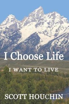 portada I Choose Life: I Want to Live (en Inglés)