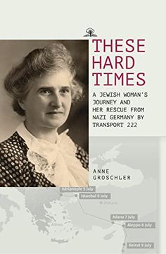 portada These Hard Times: A Jewish Woman'S Rescue From Nazi Germany by Transport 222 (in English)