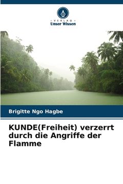 portada KUNDE(Freiheit) verzerrt durch die Angriffe der Flamme (in German)